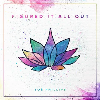 Figured It All Out by Zoë Phillips