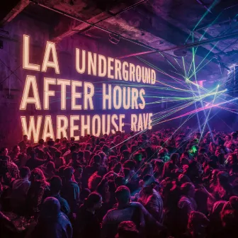 LA Underground After Hours Warehouse Rave by Tech-House Cat