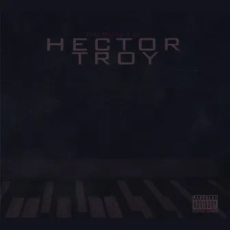 The Ballad Of Hector Troy by Hector Troy