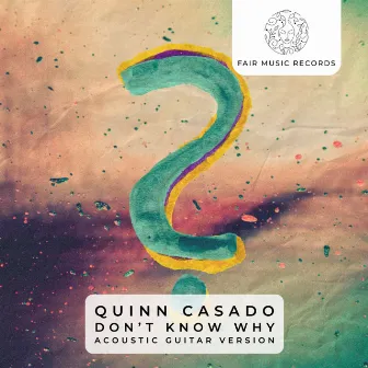 Don't Know Why (Acoustic Guitar Version) by Quinn Casado