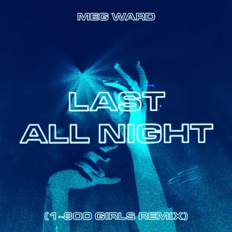 Last All Night (1-800 Girls Remix) by 1-800 GIRLS