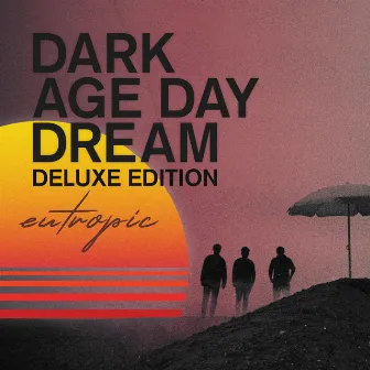 DARK AGE DAY DREAM (Deluxe Edition) by Eutropic