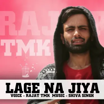 Lage Na Jiya by Rajat Tmk