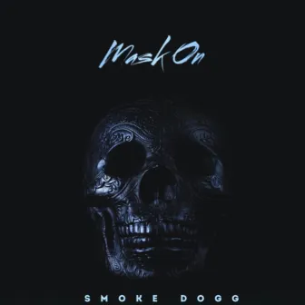 Mask On by Smoke Dogg