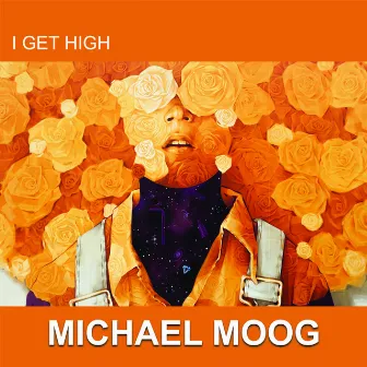 I Get High by Michael Moog