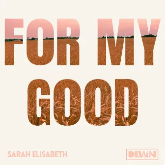 For My Good by DLWN