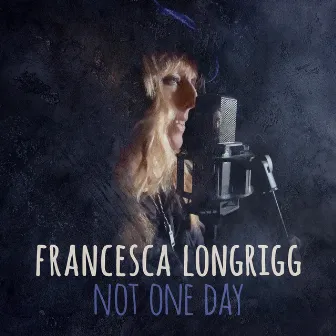 Not One Day by Francesca Longrigg