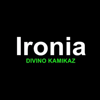 Ironia by Divino Kamikaz