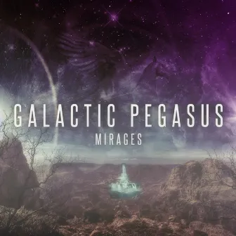 Mirages by Galactic Pegasus