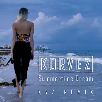 Summertime Dream (KVZ Remix) by KVZ