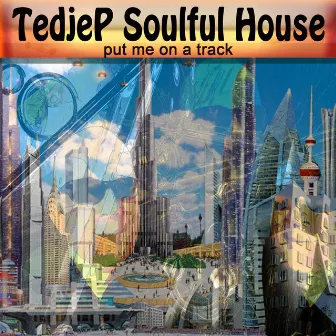 Put Me On a Track by Tedjep Soulful House