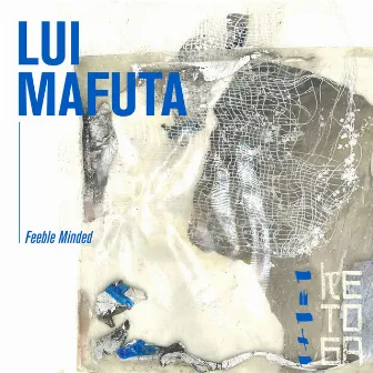 Feeble Minded by Lui Mafuta