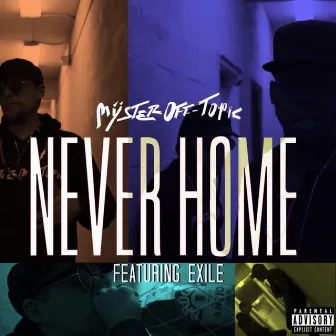 Never Home by Myster Off-Topic