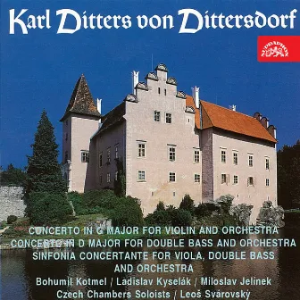 Dittersdorf: Concerto for Violin, Concerto for Double Bass and Orchestra, Sinfonia Concertante by Czech Chamber Soloists