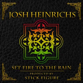 Set Fire to the Rain (feat. Stick Figure) by Josh Heinrichs