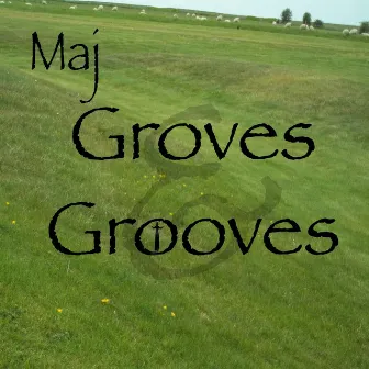 Groves & Grooves by Maj