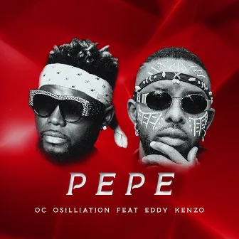 Pepe (feat. Eddy Kenzo) by OC Osilliation