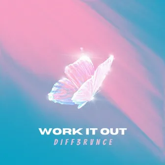 Work it Out by Diff3rvnce