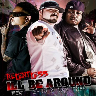 I'll Be Around (Feat. E-40 & Jah Free) by Relentless