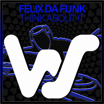 Think About It by Felix Da Funk