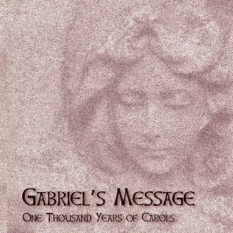 Gabriel's Message: One Thousand Years of Carols by Andrew Sackett