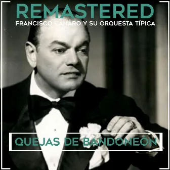 Quejas de bandoneón (Remastered) by Francisco Canaro Y Su Orquesta Tipica