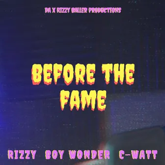 Before The Fame by Boy Wonder