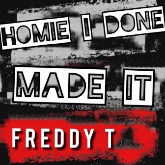 I done made it by Freddy T