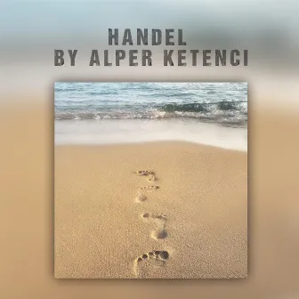 Handel by Alper Ketenci by Alper Ketenci