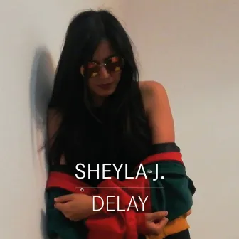 Delay by Sheyla J.