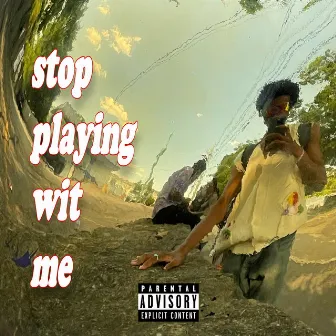 stop playin wit me by Macky Ukiyo