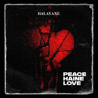 Peace Haine Love by Halayane