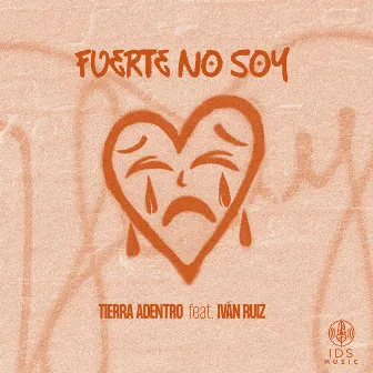 Fuerte No Soy by Tierra Adentro