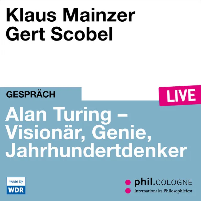 Teil 18 - Alan Turing - Visionär, Genie, Jahrhundertdenker - phil.COLOGNE