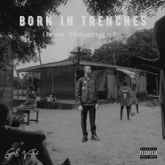 Born in Trenches by gr8_valid