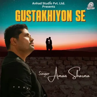 Gustakhiyon Se by Aman Sharma