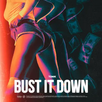 Bust It Down by Tonik