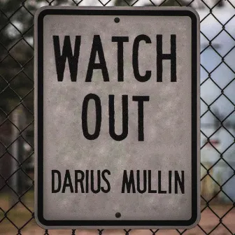 Watch Out by Darius Mullin