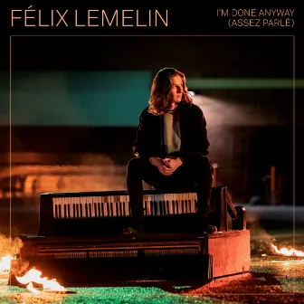 I'm Done Anyway (assez parlé) by Félix Lemelin