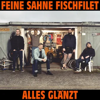 Alles glänzt by Feine Sahne Fischfilet