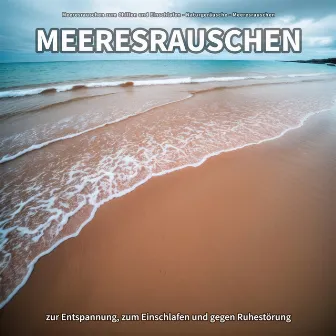 Meeresrauschen zur Entspannung, zum Einschlafen und gegen Ruhestörung by Meeresrauschen zum Chillen und Einschlafen