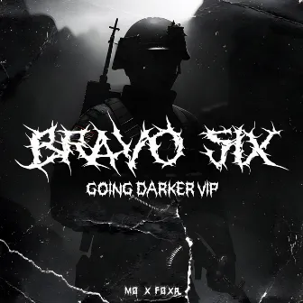 BRAVO SIX (GOING DARKER VIP) by FØXA