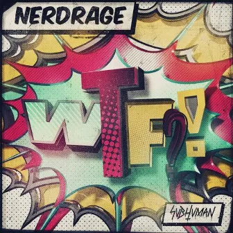 WTF by Nerd Rage