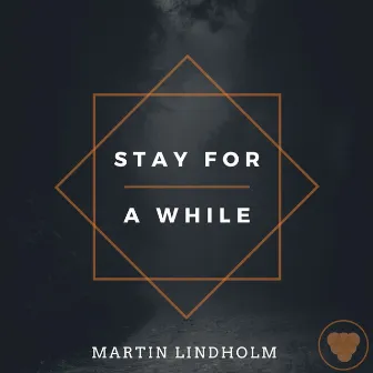 Stay for a While by Martin Lindholm