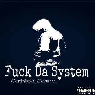 Fuck Da System by Cashflow Casino