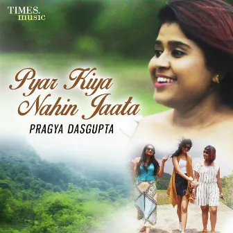 Pyar Kiya Nahi Jaata - Single by Pragya Dasgupta