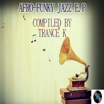 Afro Funky Jazz E.P by Trance K