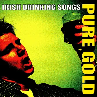 Pure Gold Irish Drinking Songs by The Blarney Lads