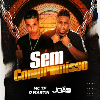 Sem Compromisso by Mc Tf o Martin