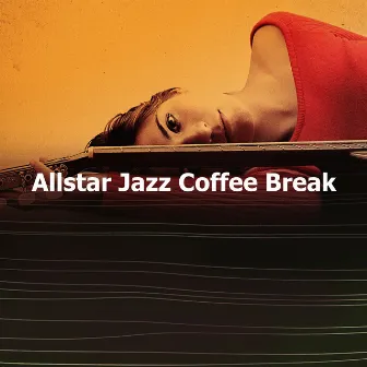 Allstar Jazz Coffee Break by All Day Jazz & Coffee